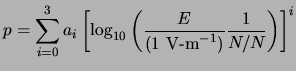 $\displaystyle p=\sum_{i=0}^{3}a_i\left[
\log_{10}\left( \frac{E}{({\rm 1 \ensuremath{{\rm V\hbox{-}m}^{-1}}\xspace })}\frac{1}{N/N_} \right)
\right]^i$