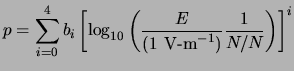 $\displaystyle p=\sum_{i=0}^{4}b_i\left[
\log_{10}\left( \frac{E}{({\rm 1 \ensuremath{{\rm V\hbox{-}m}^{-1}}\xspace })}\frac{1}{N/N_} \right)
\right]^i$