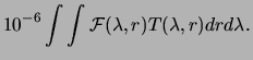 $\displaystyle 10^{-6} \int \int {\mathcal F}(\lambda,r)T(\lambda,r)dr d\lambda.$